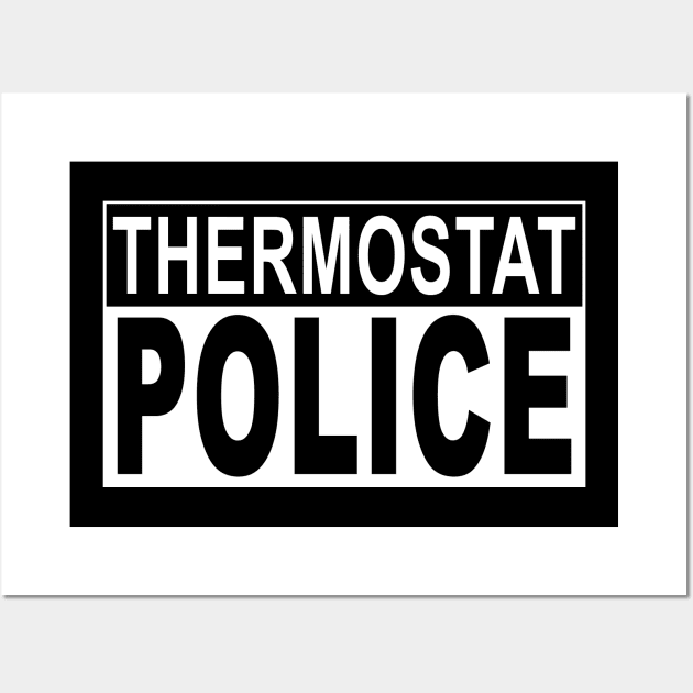 Mens Thermostat Police for a Father's Day Police Dad Wall Art by ZimBom Designer